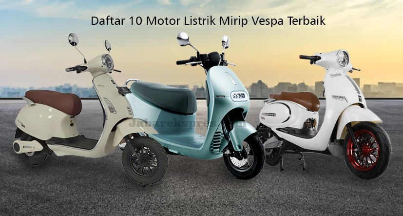 10 Rekomendasi Motor Listrik Mirip Vespa Terbaik Bergaya Modern Retro