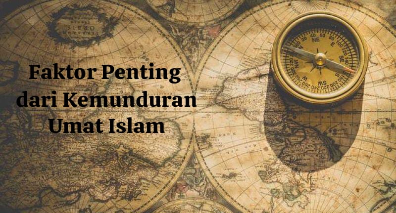 Penyebab Kemunduran Islam Dan Tantangan Yang Dihadapinya