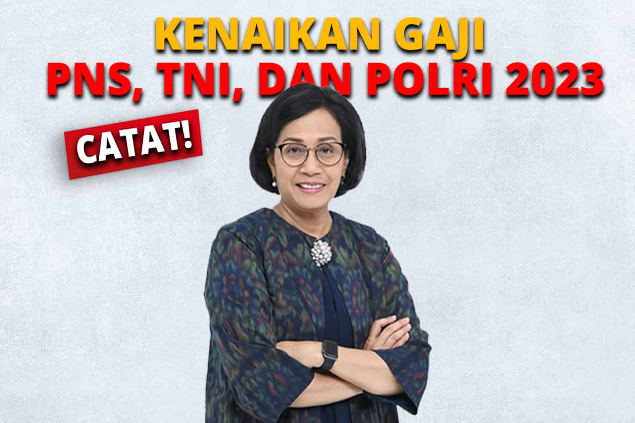 Bocoran Kenaikan Gaji PNS 2023 dari Menkeu Sri Mulyani