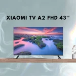 Spesifikasi Xiaomi TV A2 FHD 43'', Berikut Pembahasannya!