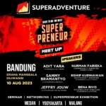 Kembangkan Bisnis di SuperAdventure Superpreneur Meet Up 2023