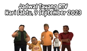 Jadwal Tayang RTV Hari Sabtu, 9 September 2023