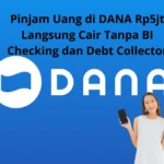 Pinjam Uang di DANA Rp5jt Langsung Cair Tanpa BI Checking dan Debt Collector