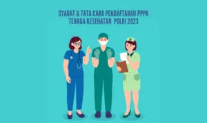 Ketahui Syarat Umum & Alur Pendaftaran PPPK Tenaga Kesehatan Polri 2023!