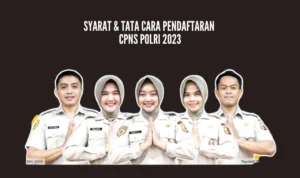 Syarat Umum Pendaftaran CPNS POLRI 2023 & Alur Pendaftarannya!