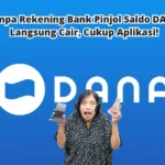 Tanpa Rekening Bank Pinjol Saldo DANA Langsung Cair, Cukup Aplikasi!