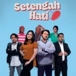 Sinopsis dan Jadwal Film Setengah Hati Hari Ini di XXI Jakarta, Tontonan Drama, Comedy!