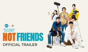 Cerita Gokil di Balik Layar Film 'Not Friends': Ujian dan Sahabat Abadi!