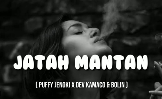 lirik lagu 'Jatah Mantan' Puffy Jenki feat. Dev Kamaco & Bolin