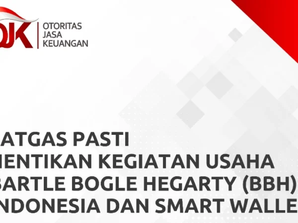 Keterangan resmi Satgas PASTI terkait BBH Indonesia dan Smart Wallet.