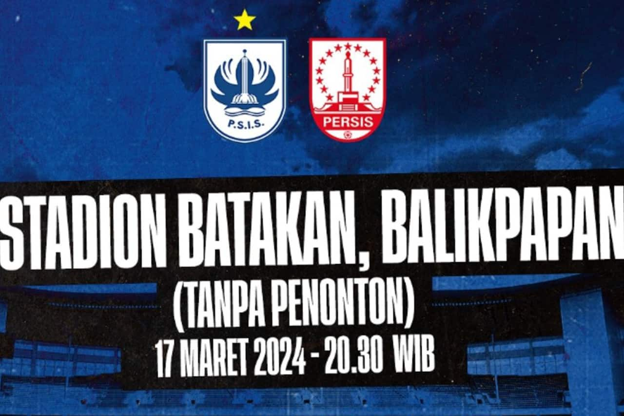 Link Live Streaming PSIS vs Persis Solo, 17 Maret 2024 Klik di Sini!