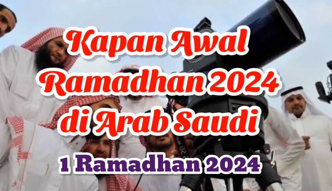 Kapan Jadwal Puasa Ramadhan 2024 di Arab Saudi