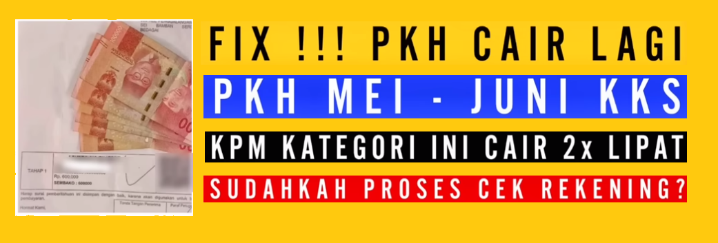 PKH Cair Lagi! Pencairan Bantuan Dua Kali Lipat Untuk Bulan Mei Dan Juni