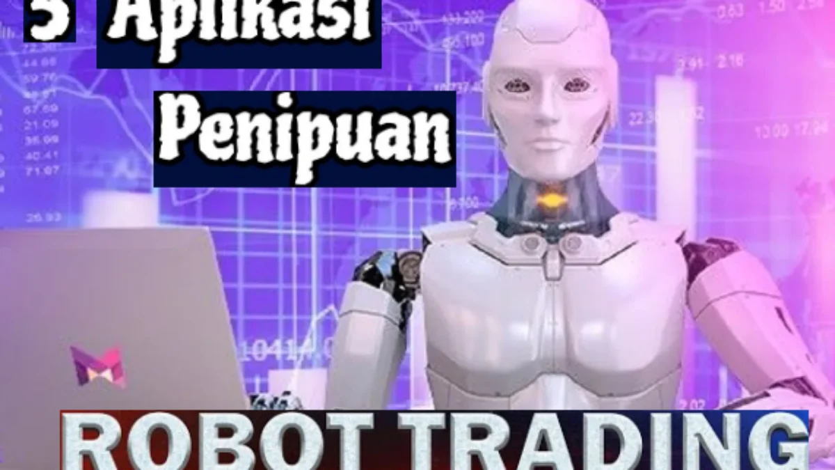 Ini Dia 5 Aplikasi Penipuan Berkedok Robot Trading AI yang Harus Kamu Hindari