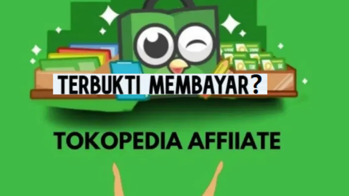 Aplikasi Tokopedia Affiliate Penghasil Uang, Terbukti Membayar?