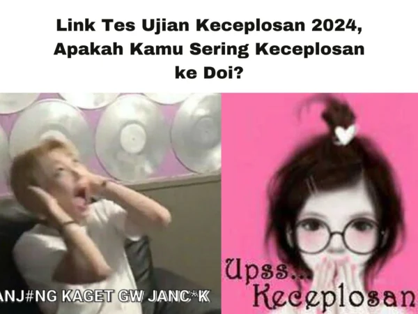 Link Tes Keceplosan Terbaru 2024, Apa Kamu Orangnya Sering Keceplosan?