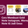 Cara Mengubah Catatan IG Notes Menjadi Warna Gold