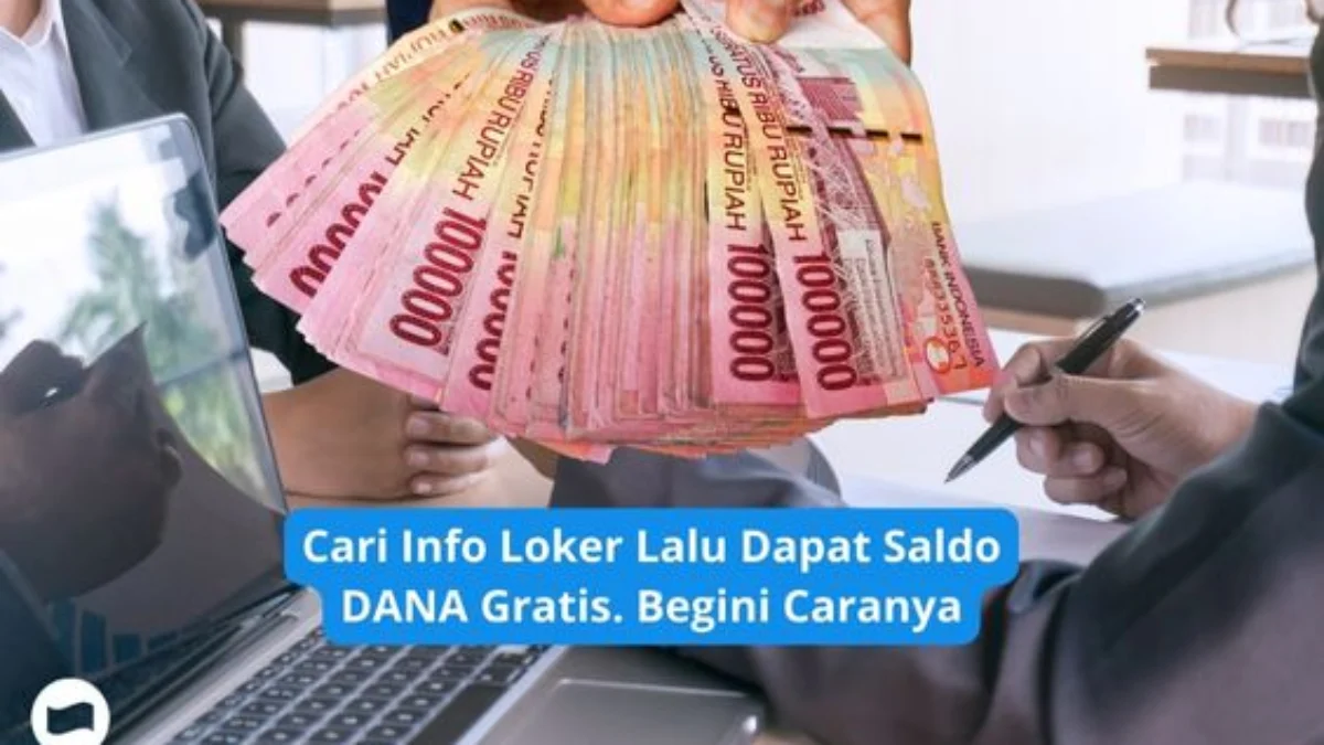 Dapat Saldo DANA Gratis Dari Info Loker, Begini Caranya