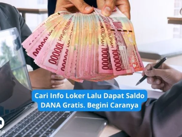 Dapat Saldo DANA Gratis Dari Info Loker, Begini Caranya