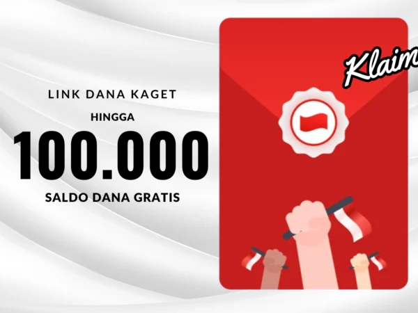 LINK DANA KAGET 15 Agustus 2024! Klaim Saldo Gratis Didalamnya hingga Rp 100.000-an