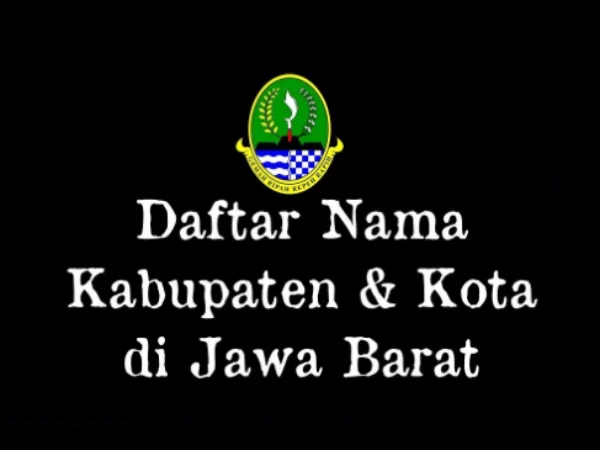 Nama-Nama Kabupaten dan Kota di Provinsi Jawa Barat