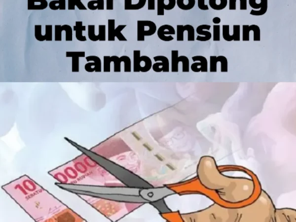 Program Pensiun Tambahan, Beban Baru bagi Pekerja?