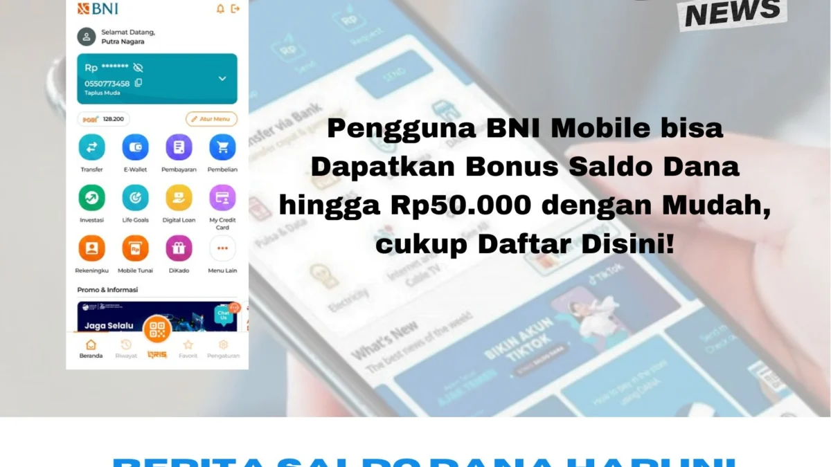 Berita Saldo Dana Gratis: Pengguna BNI Mobile bisa Dapatkan Bonus Saldo Dana hingga Rp50.000 dengan Mudah, cukup Daftar Disini!