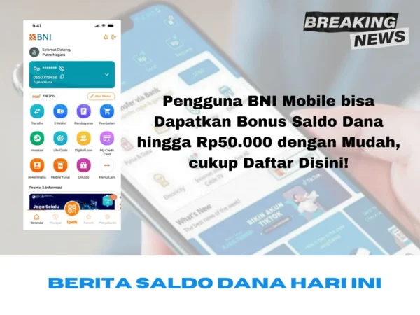 Berita Saldo Dana Gratis: Pengguna BNI Mobile bisa Dapatkan Bonus Saldo Dana hingga Rp50.000 dengan Mudah, cukup Daftar Disini!