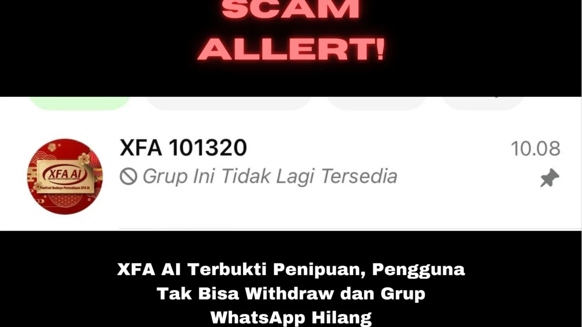 XFA AI Terbukti Penipuan, Pengguna Tak Bisa Withdraw dan Grup WhatsApp Hilang