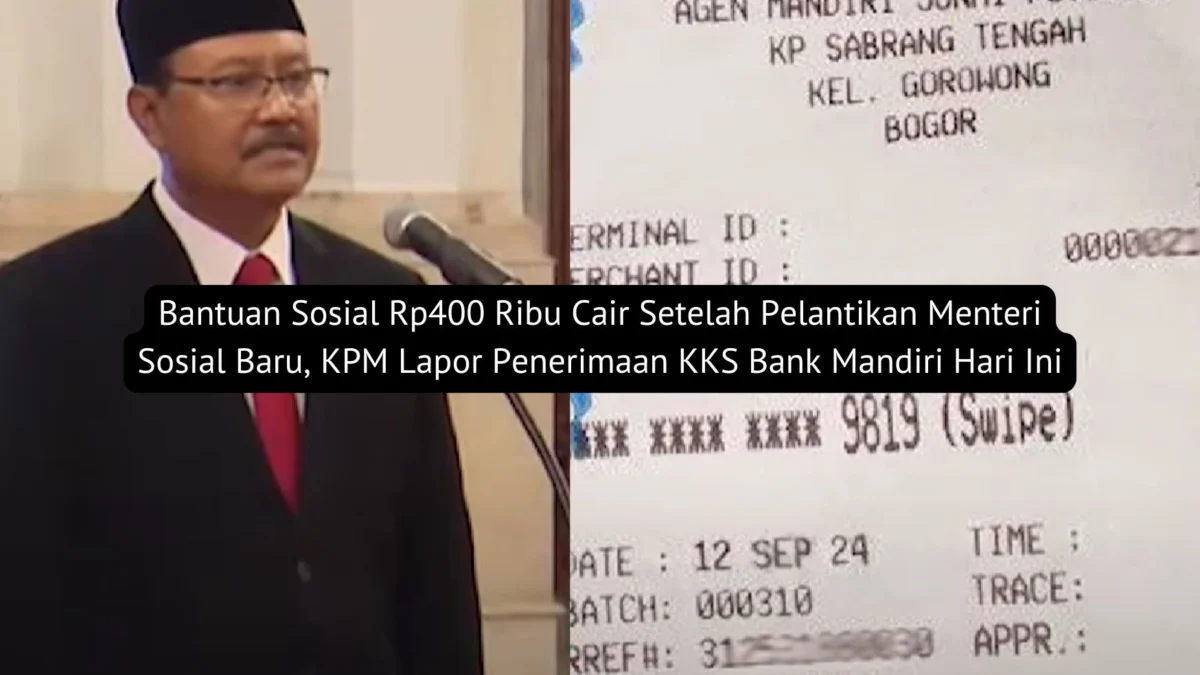 Bantuan Sosial Rp400 Ribu Cair Setelah Pelantikan Menteri Sosial Baru, KPM Lapor Penerimaan KKS Bank Mandiri Hari Ini