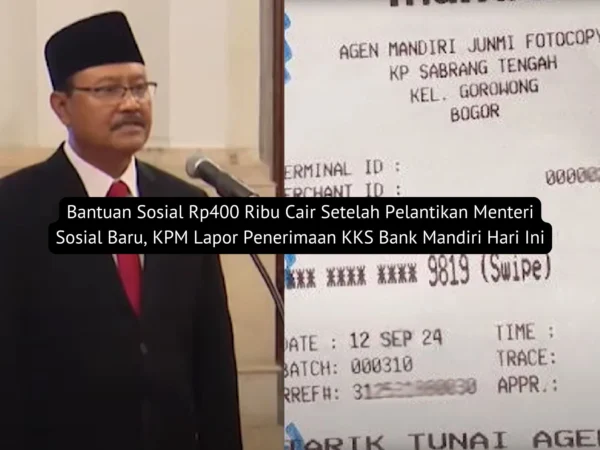 Bantuan Sosial Rp400 Ribu Cair Setelah Pelantikan Menteri Sosial Baru, KPM Lapor Penerimaan KKS Bank Mandiri Hari Ini