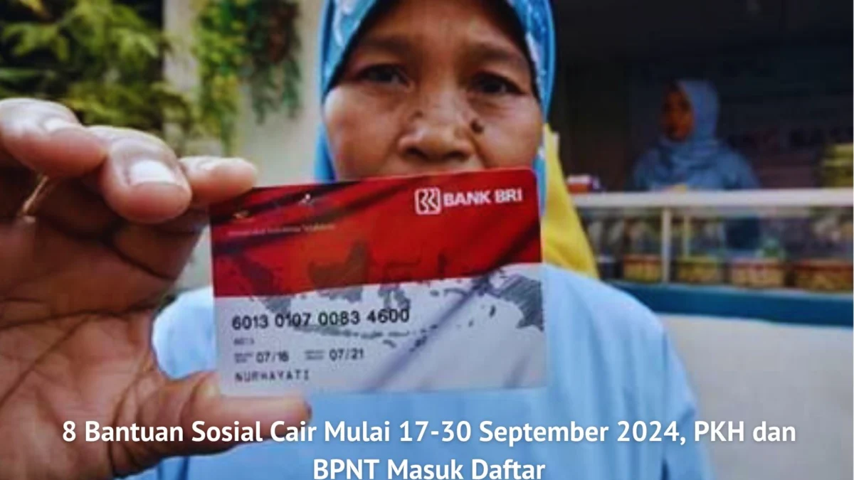 8 Bantuan Sosial Cair Mulai 17-30 September 2024, PKH dan BPNT Masuk Daftar