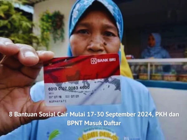 8 Bantuan Sosial Cair Mulai 17-30 September 2024, PKH dan BPNT Masuk Daftar