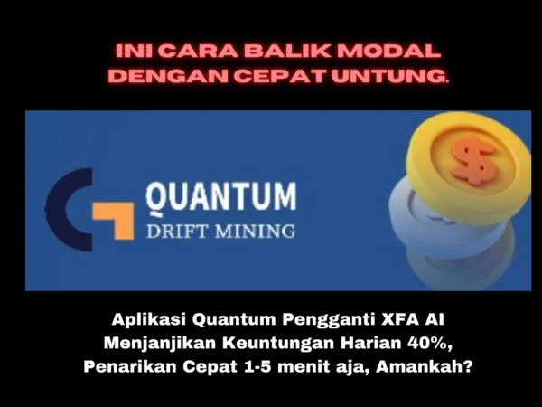 Aplikasi Quantum Pengganti XFA AI Menjanjikan Keuntungan Harian 40%, Penarikan Cepat 1-5 menit aja, Amankah?