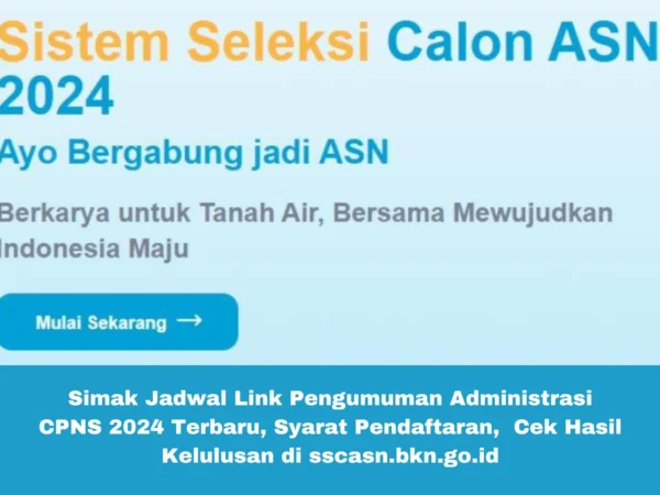 Simak Jadwal Link Pengumuman Administrasi CPNS 2024 Terbaru, Syarat Pendaftaran, Cek Hasil Kelulusan di sscasn.bkn.go.id