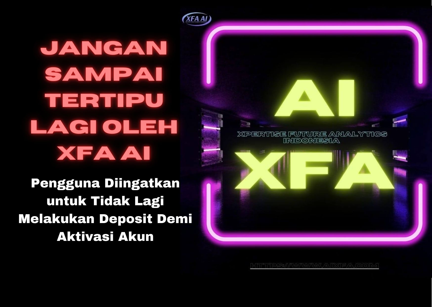 Jangan Sampai Tertipu Lagi oleh XFA AI, Pengguna Diingatkan untuk Tidak Lagi Melakukan Deposit Demi Aktivasi Akun