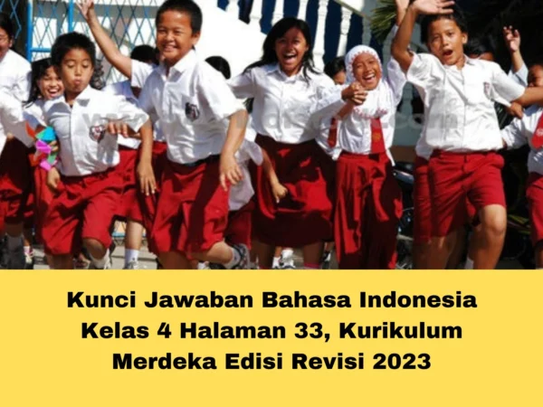 Kunci Jawaban Bahasa Indonesia Kelas 4 Halaman 33, Kurikulum Merdeka Edisi Revisi 2023