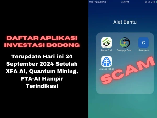 List Aplikasi Investasi Bodong Terupdate Hari ini 24 September 2024 Setelah XFA AI, Quantum Mining, FTA-AI Hampir Terindikasi