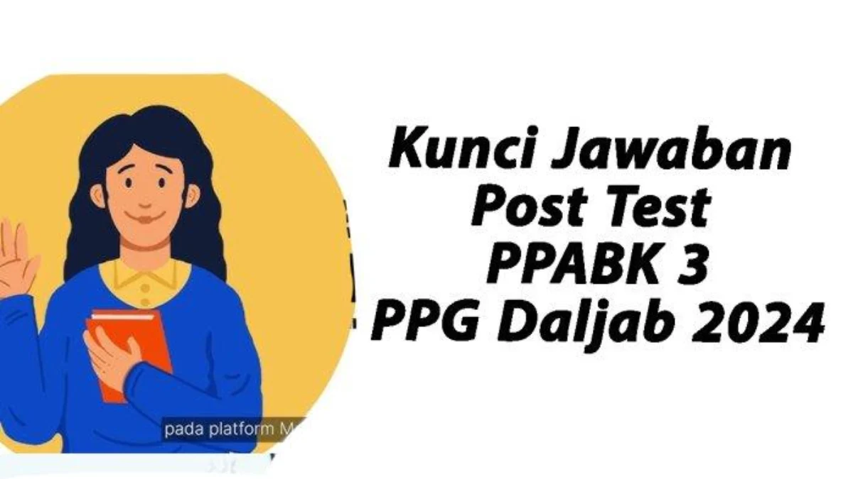 5 Kunci Jawaban Post Test Modul Prinsip Pengajaran dan Asesmen PPG Daljab 2024: Tuntutan Kompetensi Guru