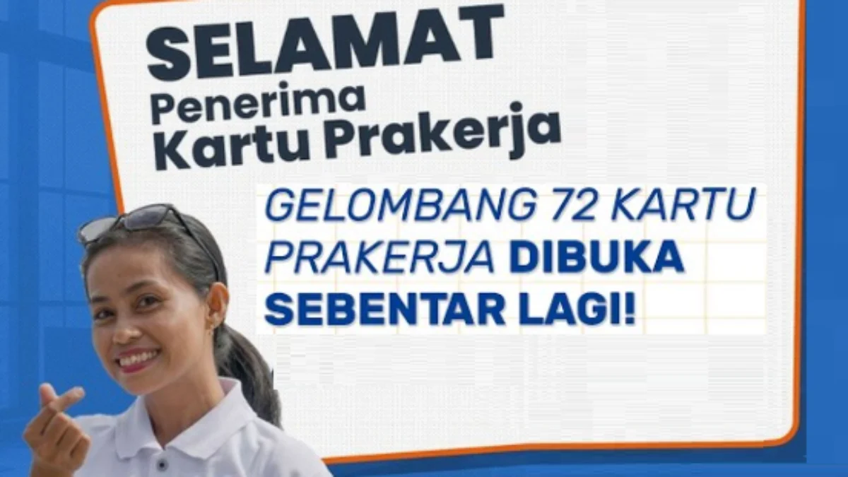 Kapan Pendaftaran Kartu Prakerja Gelombang 72 Dibuka? Simak Jadwal dan Cara Daftarnya di Sini!