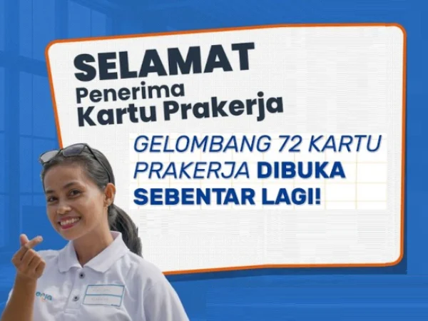 Kapan Pendaftaran Kartu Prakerja Gelombang 72 Dibuka? Simak Jadwal dan Cara Daftarnya di Sini!