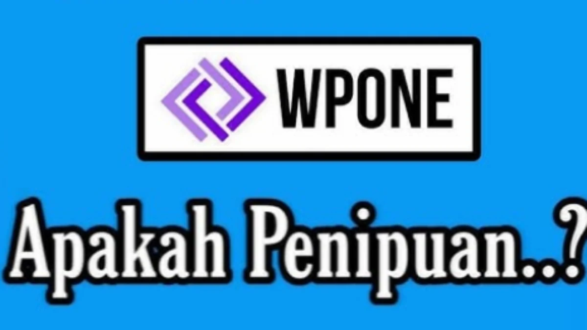 Mengungkap Fakta Sebenarnya Aplikasi WPONE Penipuan, Benarkah?