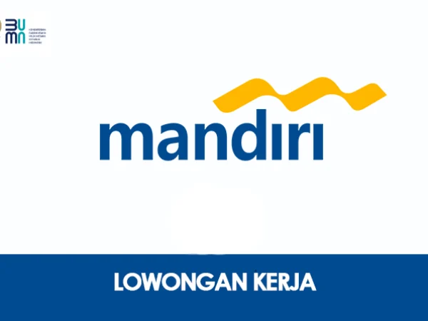 Cara Daftar Lowongan Kerja BUMN Bank Mandiri untuk Lulusan S1 dan S2