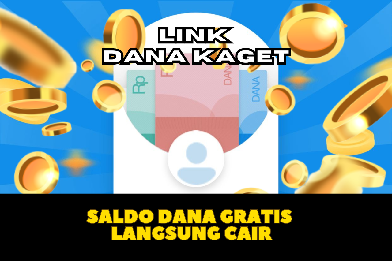 Klaim LINK DANA KAGET 17 Oktober 2024, Dapatkan Saldo Gratis hingga Rp 170.000-an