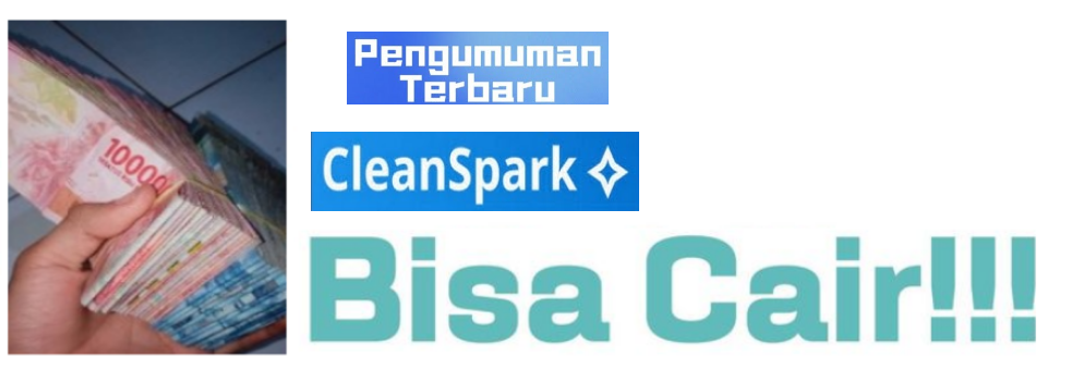 Apakah Pencairan Aplikasi CleanSpark Hari Ini Sudah Lancar?