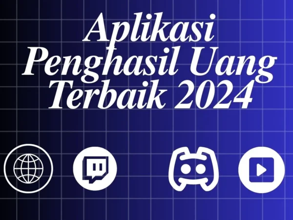 6 Aplikasi Penghasil Uang Terbaik 2024, Peluang Emas yang Tidak Boleh Dilewatkan!