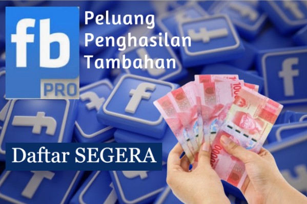 Peluang Hasilkan banyak uang dengan cara daftar FB Pro.