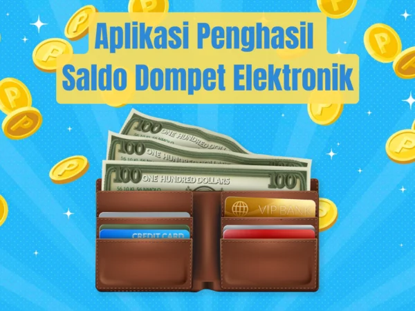 Klaim Saldo Dompet Elektronik dari Aplikasi Penghasil Uang Populer Ini!./