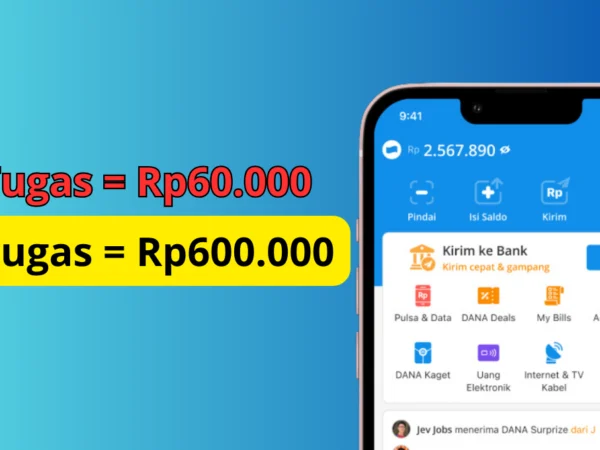 1 Tugas Dapat Rp 60.000! Ini Dia Aplikasi Saldo DANA Gratis yang Wajib Kamu Coba