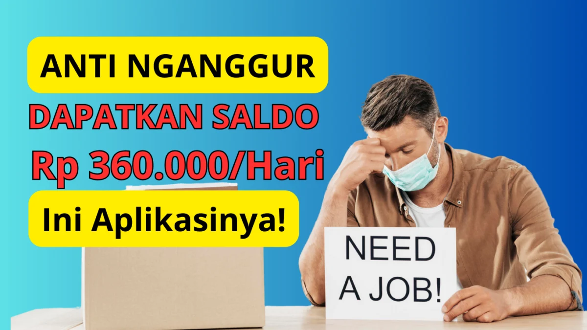 Bosan Nganggur? Yuk Dapetin Rp 360 Ribu/Hari dari Aplikasi Penghasil Uang Tanpa Undang Teman